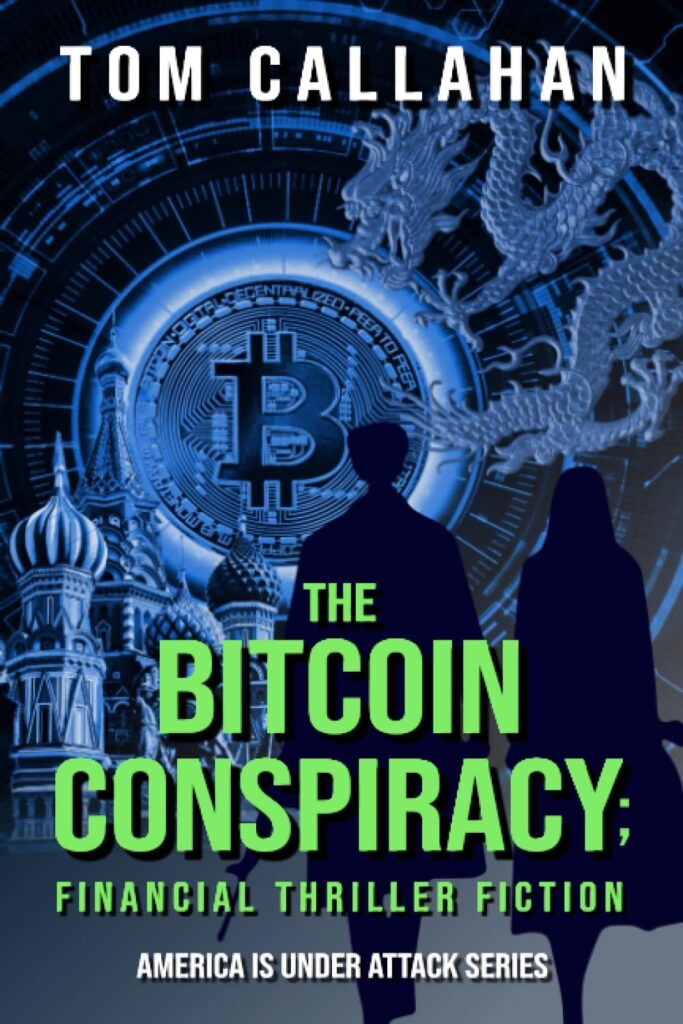 The Bitcoin Conspiracy: Financial Thriller Fiction (The Tom Michaels  Laura Reynolds America is Under Attack Series)