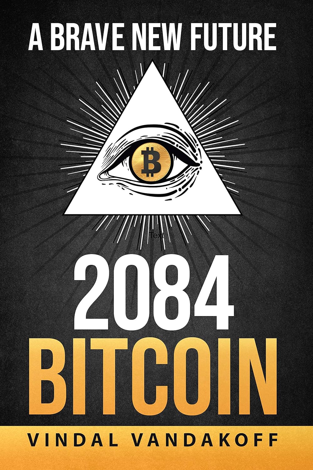 A Brave New Future, 2084, Bitcoin     Kindle Edition