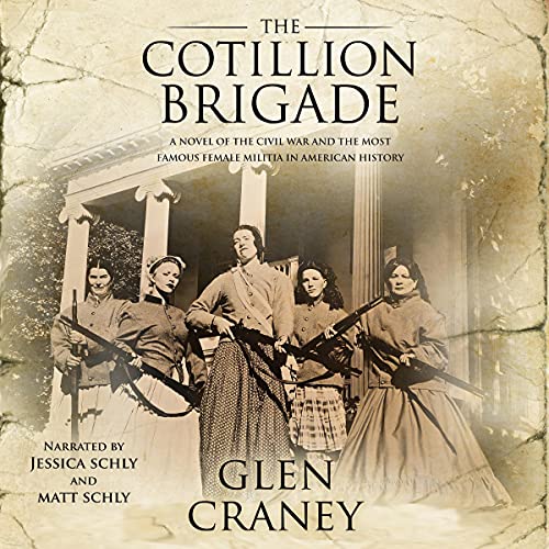 The Cotillion Brigade: A Novel of the Civil War and the Most Famous Female Militia in American History