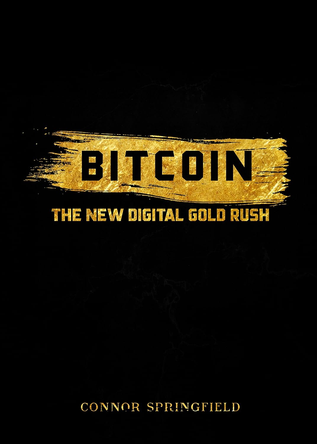 Bitcoin: The New Digital Gold Rush     Kindle Edition